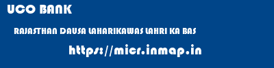 UCO BANK  RAJASTHAN DAUSA LAHARIKAWAS LAHRI KA BAS  micr code